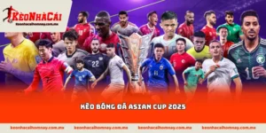 Kèo bóng đá Asian Cup 2025