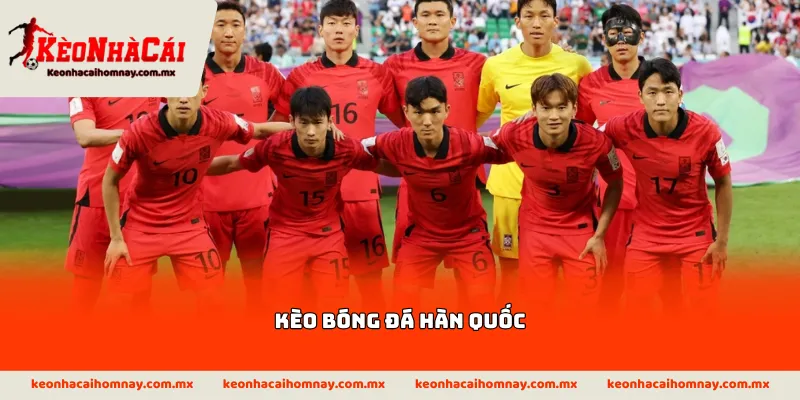 Kèo bóng đá Hàn Quốc